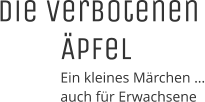 Die verbotenen �pfel Ein kleines M�rchen � auch f�r Erwachsene